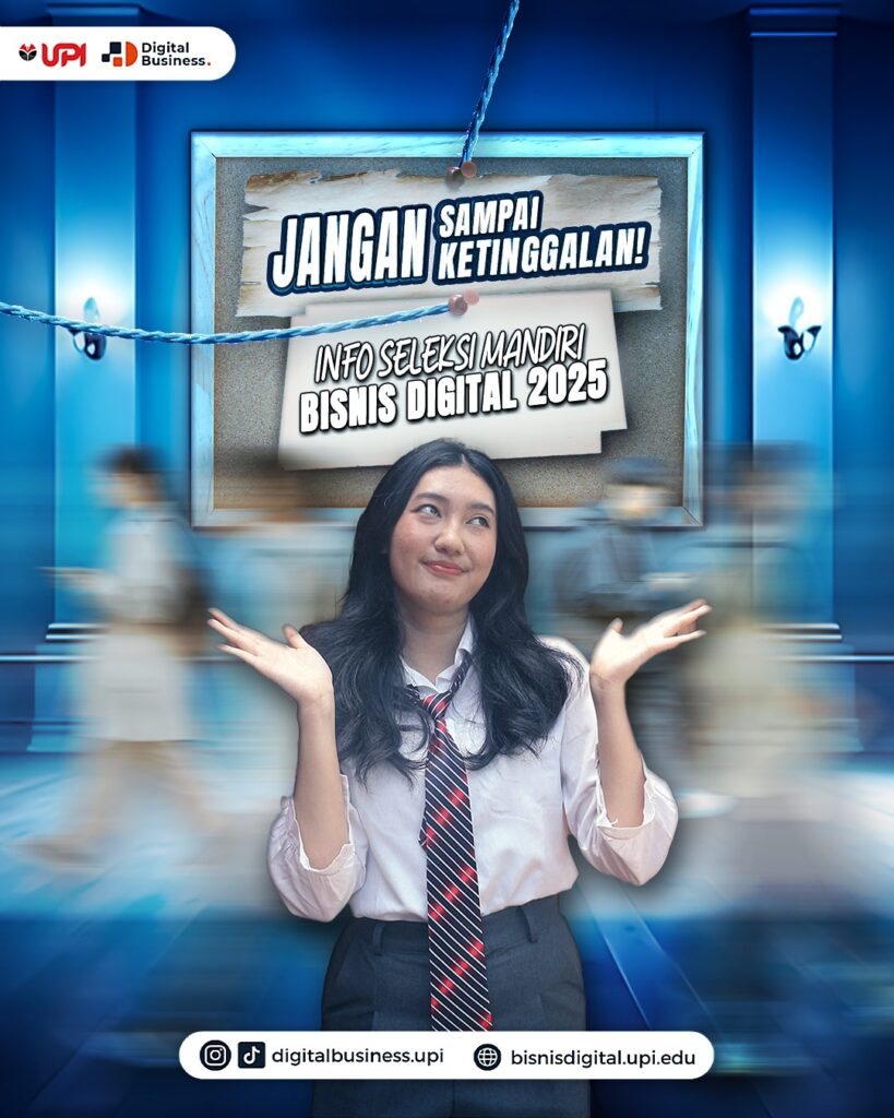Informasi Seleksi Mandiri Universitas Pendidikan Indonesia (UPI) Tahun 2025 untuk Program Studi Bisnis Digital